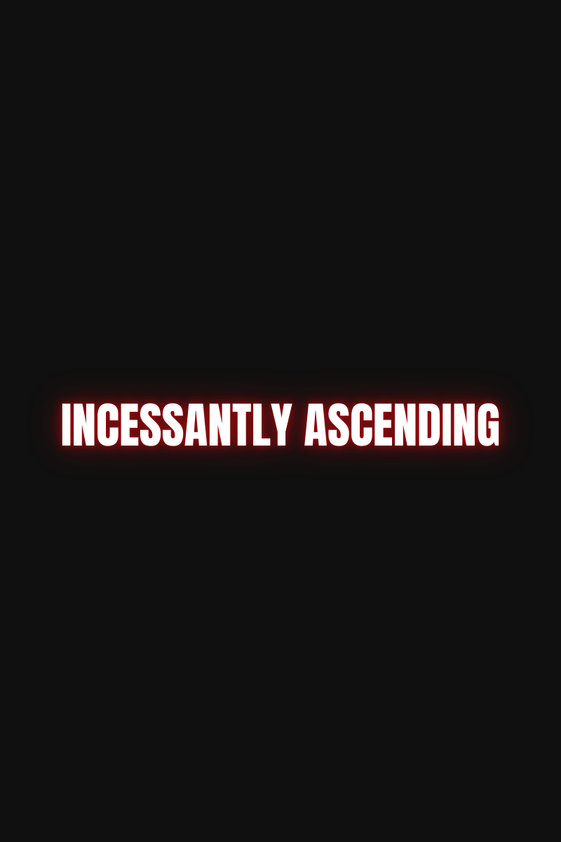 incessantly-ascending